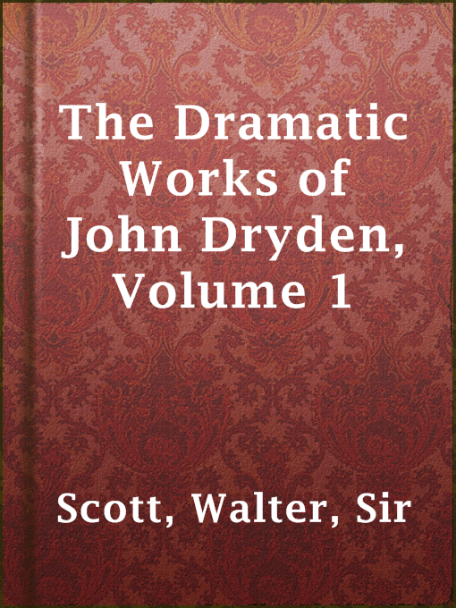 Title details for The Dramatic Works of John Dryden, Volume 1 by Sir Walter Scott - Available